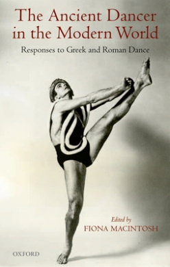 洋書 The Ancient Dancer in the Modern World The Ancient Dancer in the Modern World, Fiona M Macintosh (Edited