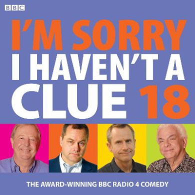I'm Sorry I Haven't A Clue 18, BBC Radio Comedy Full Cast (Read