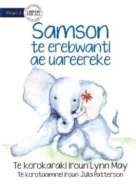 Samson the Baby Elephant - Samson te erebwanti ae uareereke (Te