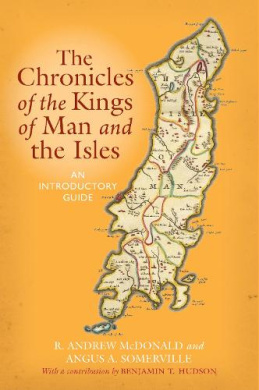The Chronicles of the Kings of Man and the Isles, R Andrew McDonald ...